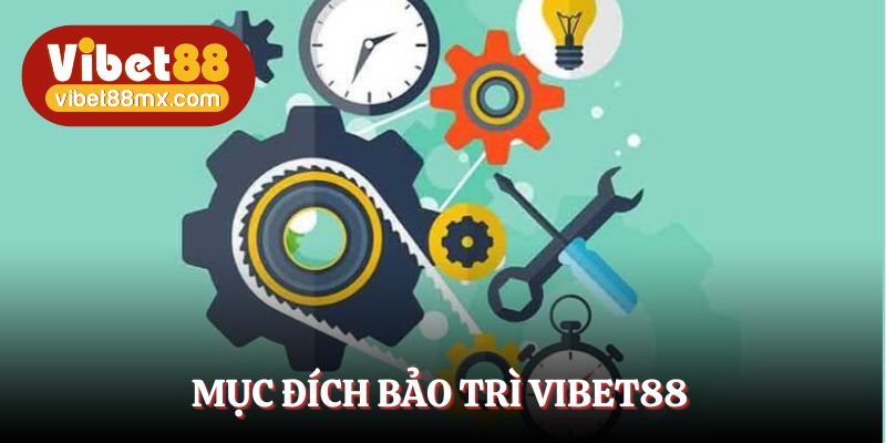 Bảo trì Vibet88 giúp đảm bảo sự ổn định của hệ thống