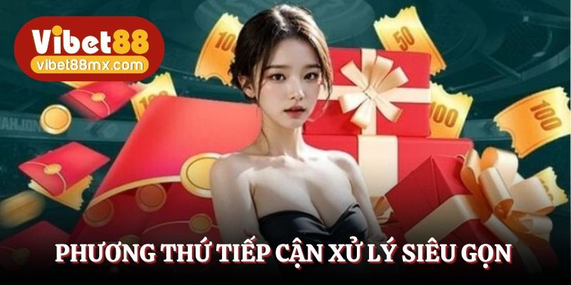 Phương thức tiếp nhận xử lý siêu gọn từ hệ thống nhà cái
